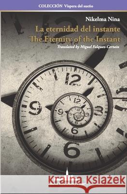 La eternidad del instante: The Eternity of the Instant (Bilingual edition) Miguel Falquez-Certain Nikelma Nina 9781950474073 Nueva York Poetry Press LLC - książka