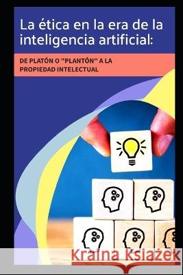 La Etica en la Era de la Inteligencia Artificial: De Platon o 