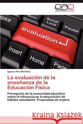 La Evaluacion de La Ensenanza de La Educacion Fisica Ignacio Pol 9783848474516 Editorial Acad Mica Espa Ola - książka