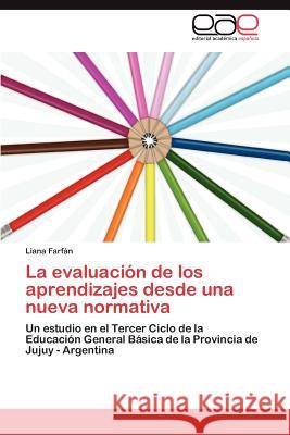 La evaluación de los aprendizajes desde una nueva normativa Farfán Liana 9783846578223 Editorial Acad Mica Espa Ola - książka