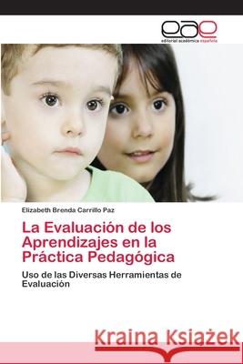La Evaluación de los Aprendizajes en la Práctica Pedagógica Carrillo Paz, Elizabeth Brenda 9786202113663 Editorial Académica Española - książka