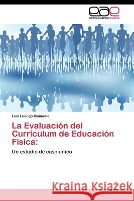 La Evaluación del Currículum de Educación Física Luengo Maimone Luis 9783844335323 Editorial Academica Espanola - książka