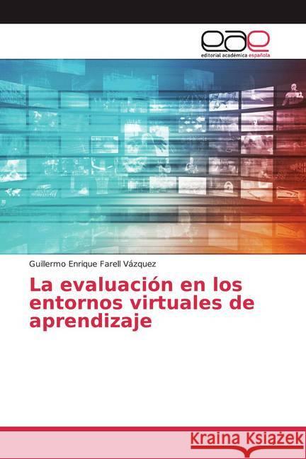 La evaluación en los entornos virtuales de aprendizaje Farell Vázquez, Guillermo Enrique 9786202167567 Editorial Académica Española - książka