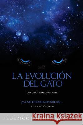 La Evolucion del Gato: Ya no estaremos solos...Esta confirmado Jimenez Martinez, Federico 9781502514646 Createspace - książka