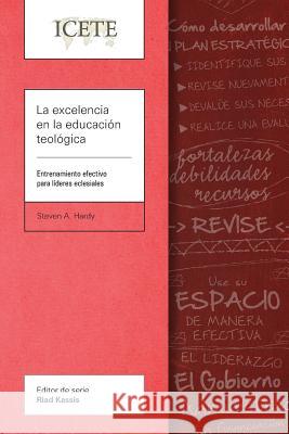 La excelencia en la educación teológica: Entrenamiento efectivo para líderes eclesiales Steven A Hardy 9781783682256 Langham Global Library - książka