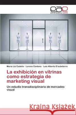 La exhibición en vitrinas como estrategia de marketing visual Cedeño, María Lía 9783659070198 Editorial Academica Espanola - książka