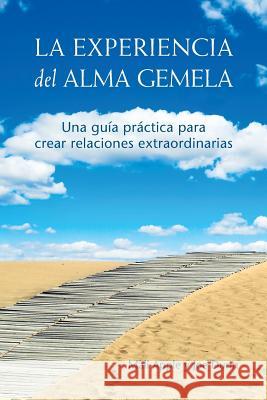 La Experiencia del Alma Gemela: Una Guia Practica Para Crear Relaciones Extraordinarias Apple, Mali 9780984562220 A Higher Possibility - książka