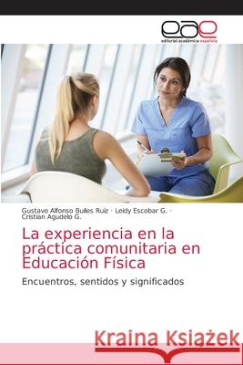 La experiencia en la práctica comunitaria en Educación Física Builes Ruiz, Gustavo Alfonso 9786139411818 Editorial Académica Española - książka