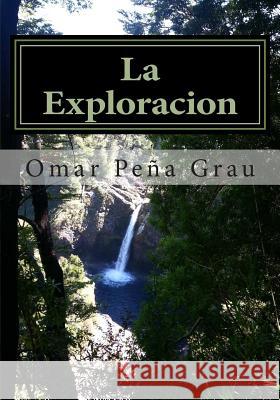 La Exploracion Omar Pena Grau 9781514210659 Createspace - książka