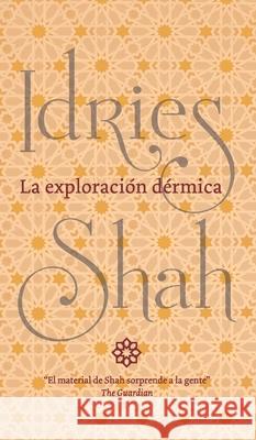 La exploración dérmica Idries Shah 9781784799212 ISF Publishing - książka