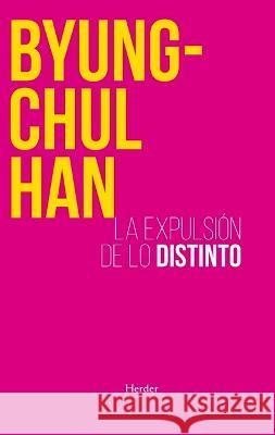 La Expulsión de Lo Distinto Han, Byung-Chul 9788425449222 Herder & Herder - książka