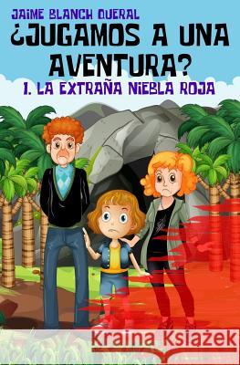 La extraña niebla roja Jaime Blanch Queral 9781981144792 Createspace Independent Publishing Platform - książka