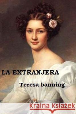 La extranjera Banning, Teresa 9781512053081 Createspace - książka