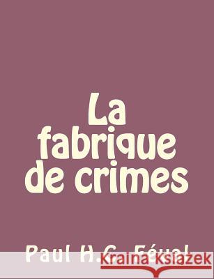 La fabrique de crimes Feval, Paul 9781492734994 Createspace - książka