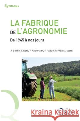 La fabrique de l'agronomie: De 1945 ? nos jours Thierry Dor? Jean Boiffin Fran?ois Kockmann 9782759235414 Quae - książka