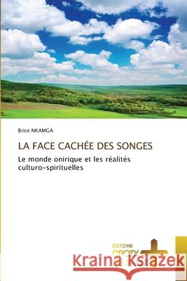 La Face Cachée Des Songes Nkamga, Brice 9786137374146 Ditions Croix Du Salut - książka