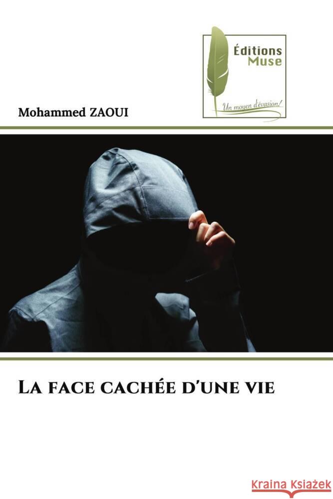 La face cachée d'une vie ZAOUI, Mohammed 9786204957685 Éditions Muse - książka