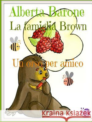 La Famiglia Brown, Un Orso Per Amico Alberta Barone 9781326403560 Lulu.com - książka