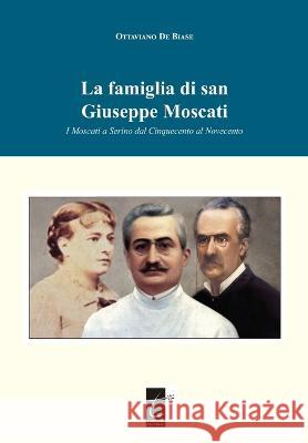 La famiglia di san Giuseppe Moscati: I Moscati a Serino dal Cinquecento al Novecento Ottaviano de Biase 9788897489719 Terebinto Edizioni - książka