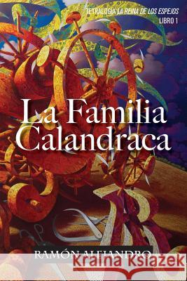 La familia Calandraca Alejandro, Ramon 9781497302259 Createspace - książka