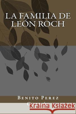 La familia de León Roch Perez Galdos, Benito 9781984379405 Createspace Independent Publishing Platform - książka