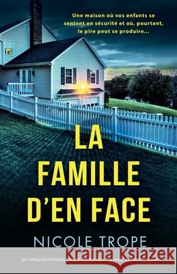 La Famille d'en face: Un thriller psychologique incroyable au final ?poustouflant Nicole Trope Laurent Bury 9781835255193 Bookouture - książka