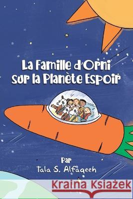 La Famille d'Orni sur la Planete Espoir Tala S Alfaqeeh Atika K Salman  9780228869412 Tellwell Talent - książka