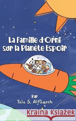 La Famille d'Orni sur la Planete Espoir Tala S Alfaqeeh Atika K Salman  9780228869429 Tellwell Talent - książka