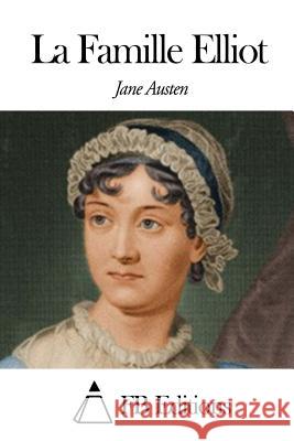 La Famille Elliot Jane Austen Fb Editions                              Isabelle De Montolieu 9781503192997 Createspace - książka