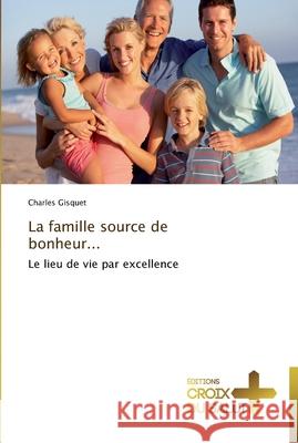 La famille source de bonheur... Gisquet-C 9783841698346 Ditions Croix Du Salut - książka