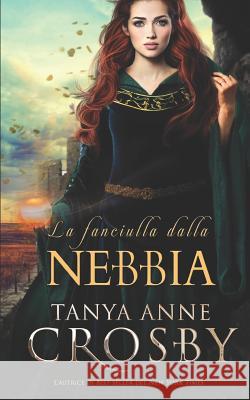 La Fanciulla Dalla Nebbia: Un Romance Medievale Ernesto Pavan Tanya Anne Crosby 9781976967504 Independently Published - książka