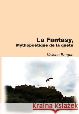 La Fantasy: Mythopoétique de la quête Bergue, Viviane 9781517787899 Createspace - książka
