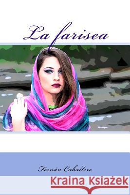 La farisea Caballero, Fernan 9781983410680 Createspace Independent Publishing Platform - książka