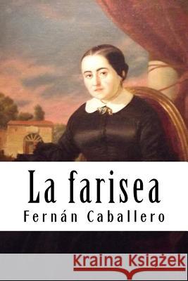 La farisea Caballero, Fernan 9781987766875 Createspace Independent Publishing Platform - książka