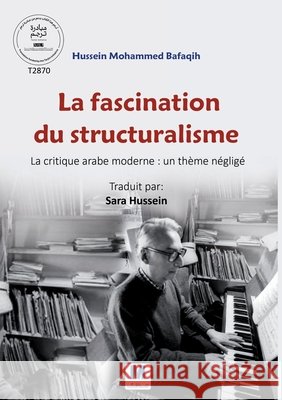 La fascination du structuralisme... La critique arabe moderne: un thème négligé Bafaqih, Hussein Mohammed, Hussein, Sara 9786038504314 Madarek Company for Publishing and Distributi - książka