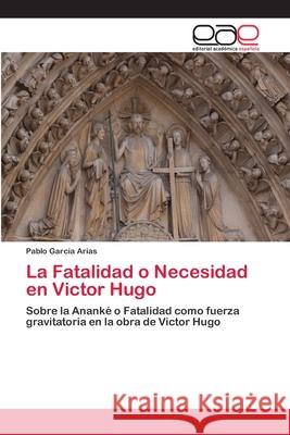 La Fatalidad o Necesidad en Victor Hugo García Arias, Pablo 9786202117715 Editorial Académica Española - książka
