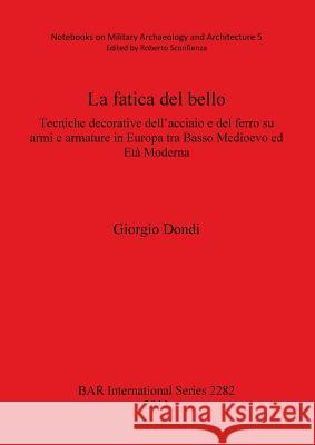 La Fatica del Bello Dondi, Giorgio 9781407308593 British Archaeological Reports - książka