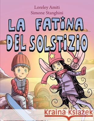 La Fatina del Solstizio Loreley Amiti, Simone Stanghini 9780995676169 Littwitz Press - książka