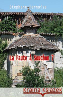 La Faute à Souchon ? Ternoise, Stephane 9782365414760 Jean-Luc Petit Editeur - książka