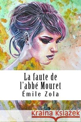 La faute de l'abbé Mouret Zola, Emile 9781985737174 Createspace Independent Publishing Platform - książka