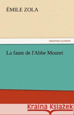 La Faute de L'Abbe Mouret Zola, Emile 9783842442986 tredition GmbH - książka