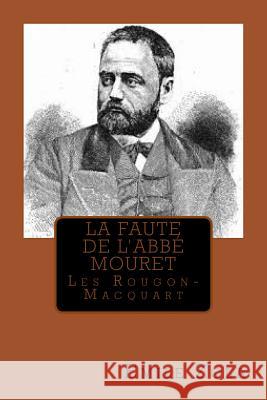 La faute de l'abbe Mouret: Les Rougon-Macquart Zola, Emile 9781517128579 Createspace - książka