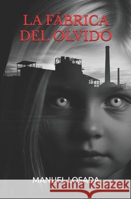 La Fábrica del Olvido: Edición Ampliada Losada, Manuel 9781720217404 Independently Published - książka