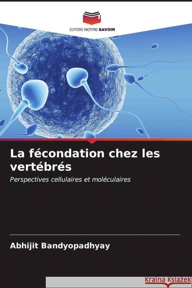 La f?condation chez les vert?br?s Abhijit Bandyopadhyay 9786207141678 Editions Notre Savoir - książka