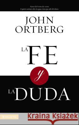 La Fe Y La Duda = Faith and Doubt Ortberg, John 9780829755862 Zondervan - książka