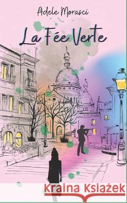 La Fee Verte Adele Morasci   9798364466945 Independently Published - książka