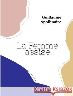 La Femme assise Guillaume Apollinaire 9782493135261 Hesiode Editions - książka