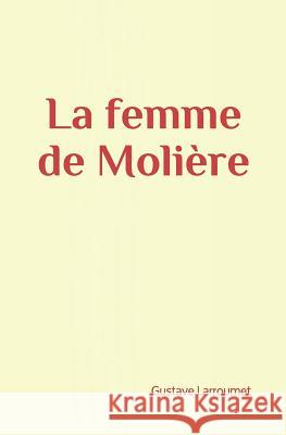 La Femme de Moli Collection                               Gustave Larroumet 9782366596687 Ed. Le Mono - książka