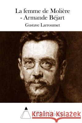 La femme de Molière - Armande Béjart Fb Editions 9781511666213 Createspace - książka