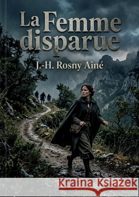 La Femme disparue: Une lutte pour la survie dans la forêt des loups Aîné, J. -H Rosny 9791043120275 Culturea - książka